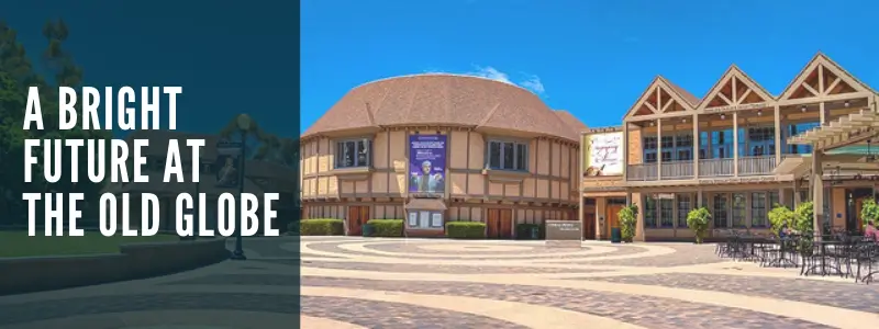 A Bright Future At The Old Globe